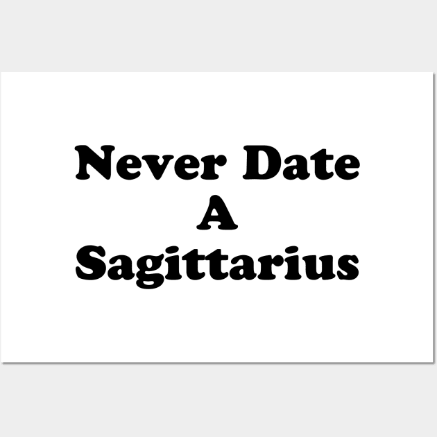 Never Date A Sag Wall Art by TheCosmicTradingPost